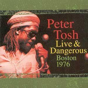 Portada de Álbum "Live and Dangerous: Boston 1976", de Peter Tosh