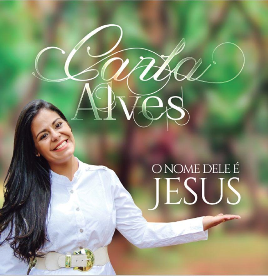 Portada de Álbum "O Nome Dele É Jesus", de Cantora Carla alves
