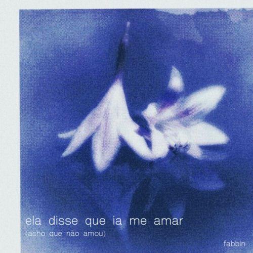 Portada de Sencillo/EP "ela disse que ia me amar (acho que não amou)", de Fabbin