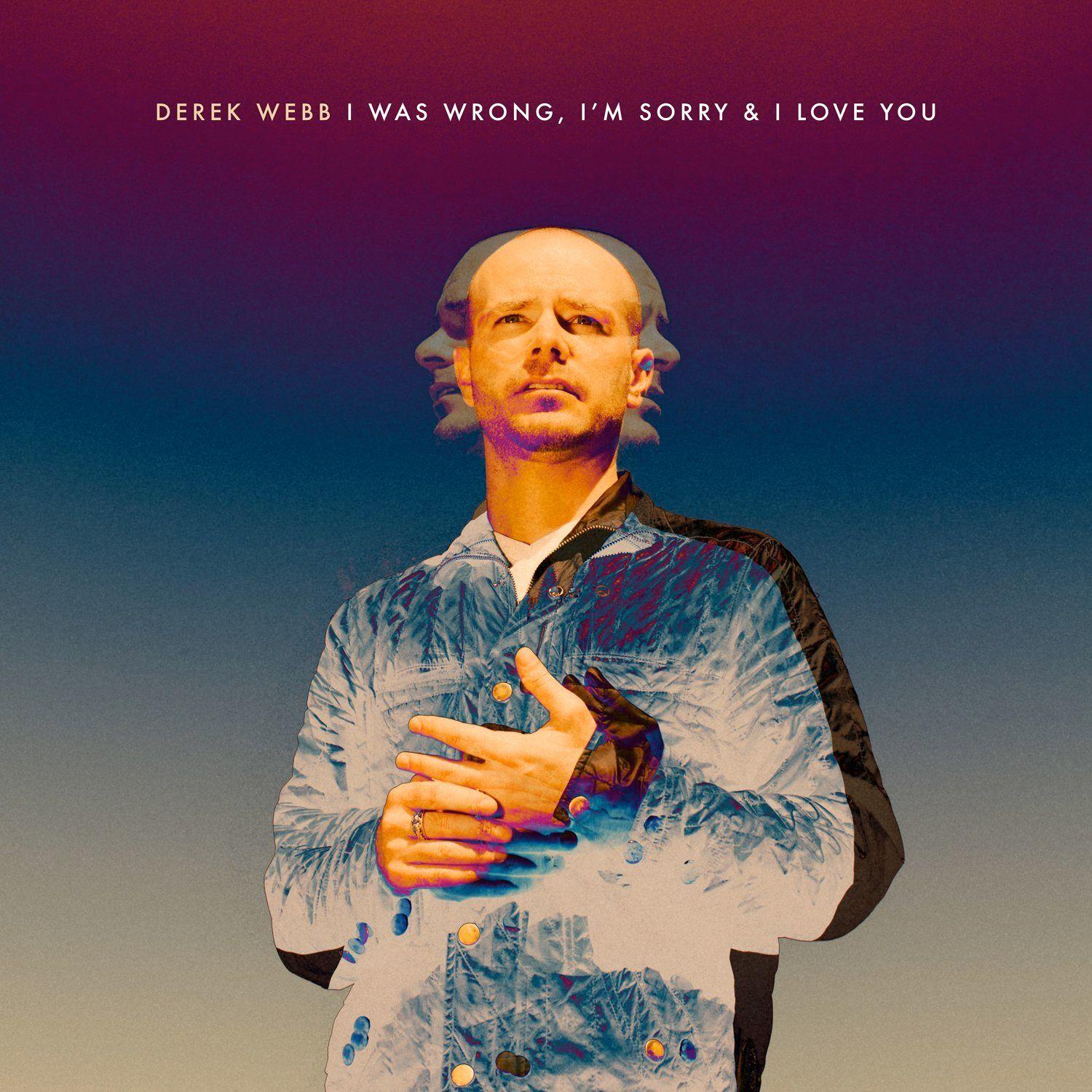 Portada de Álbum "I Was Wrong, I'm Sorry & I Love You", de Derek Webb