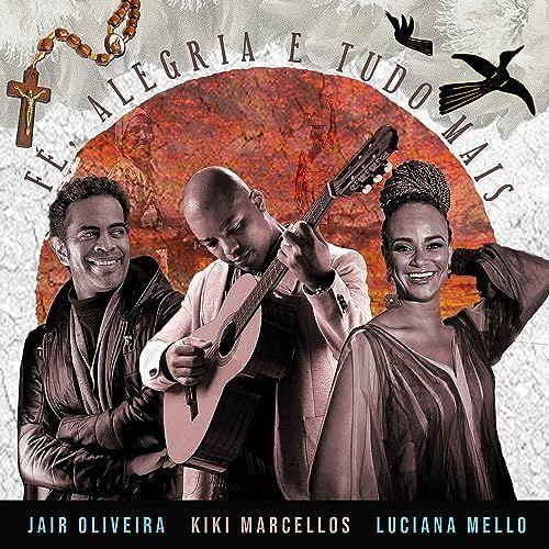 Portada de Sencillo/EP "Fé, Alegria e Tudo Mais (part. Jair Oliveira e Kiki Marcellos)", de Luciana Mello