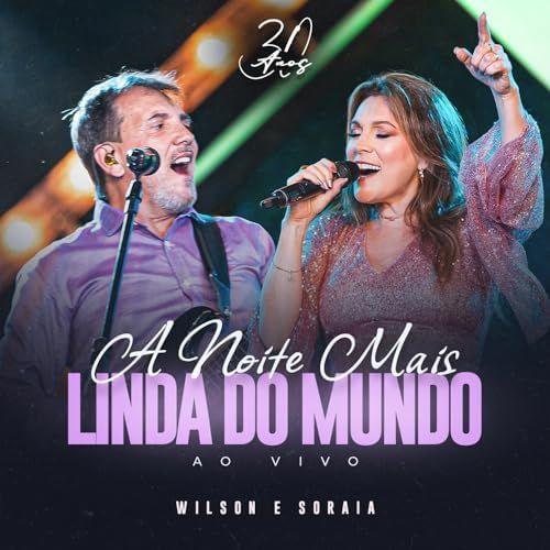Portada de Sencillo/EP "A Noite Mais Linda do Mundo (30 Anos) (Ao Vivo)", de Wilson e Soraia