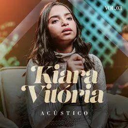 Capa do Álbum "Acústico, Vol. 3", de Kiara Vitória