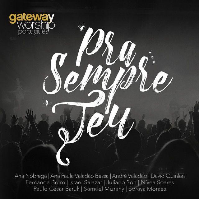 Portada de Álbum "Pra Sempre Teu", de Gateway Worship Português