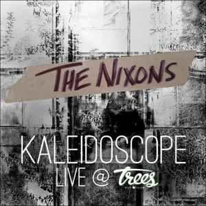 Capa do álbum "Kaleidoscope (Live @ Trees)", de The Nixons