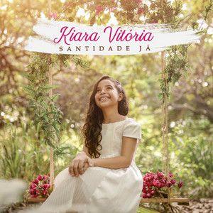 Capa do álbum "Santidade Já ", de Kiara Vitória