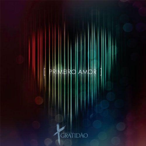 Capa do Álbum "Primeiro Amor", de Ministério Gratidão