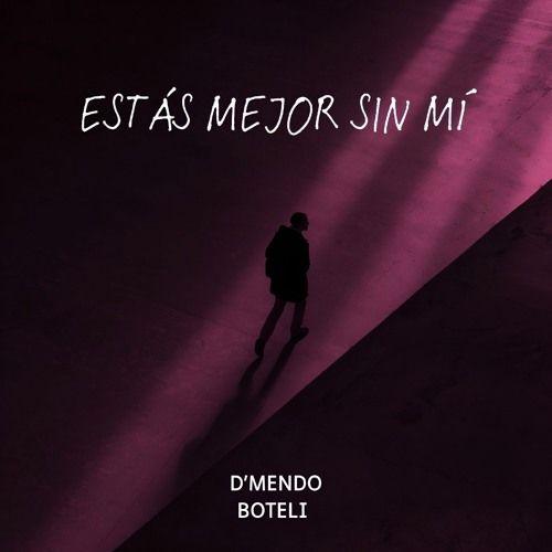 Single/EP cover of "Estás Mejor Sin Mí" by D'mendo Boteli