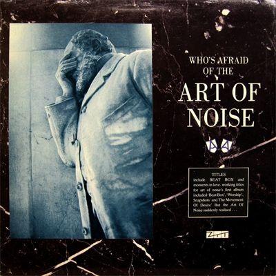 Album cover of "Who's Afraid of the Art of Noise?" by Art of Noise