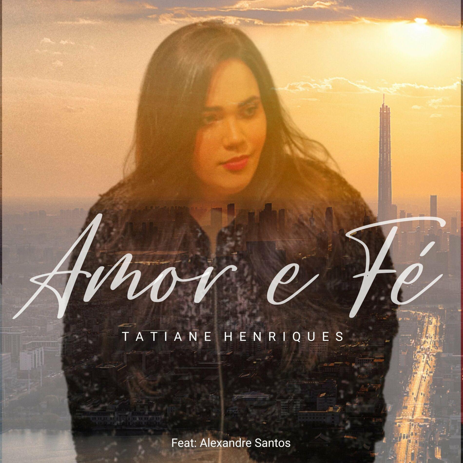 Portada de Sencillo/EP "Amor e Fé (part. Alexandre Santos)", de Tatiane Henriques
