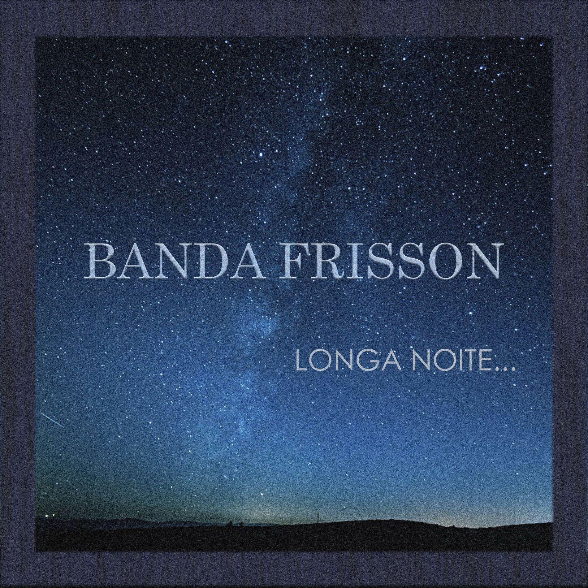 Portada de Sencillo/EP "Longa Noite", de Banda Frisson