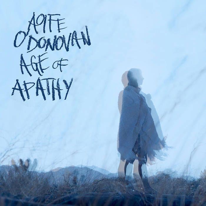 Single/EP cover of "Age of Apathy (Acoustic)" by Aoife O'Donovan