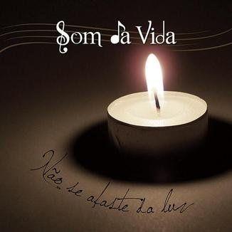 Portada de Álbum "Não Se Afaste da Luz", de Som da Vida