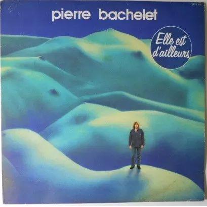Album cover of "Elle Est D'ailleurs" by Pierre Bachelet