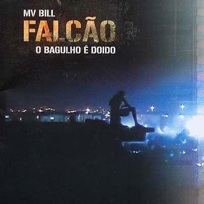 Portada de Álbum "Falcão: O Bagulho é Doido", de MV Bill