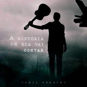 Portada de Sencillo/EP "A História Um Dia Vai Contar", de Jamil Pereira