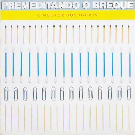 Portada de Álbum "O Melhor Dos Iguais", de Premeditando o Breque (Premê)