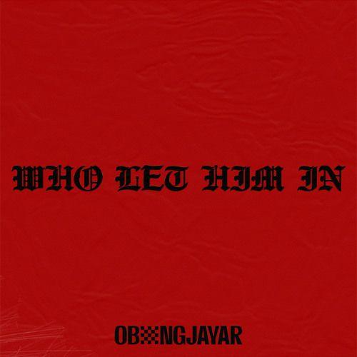 Portada de Sencillo/EP "Who Let Him In", de Obongjayar