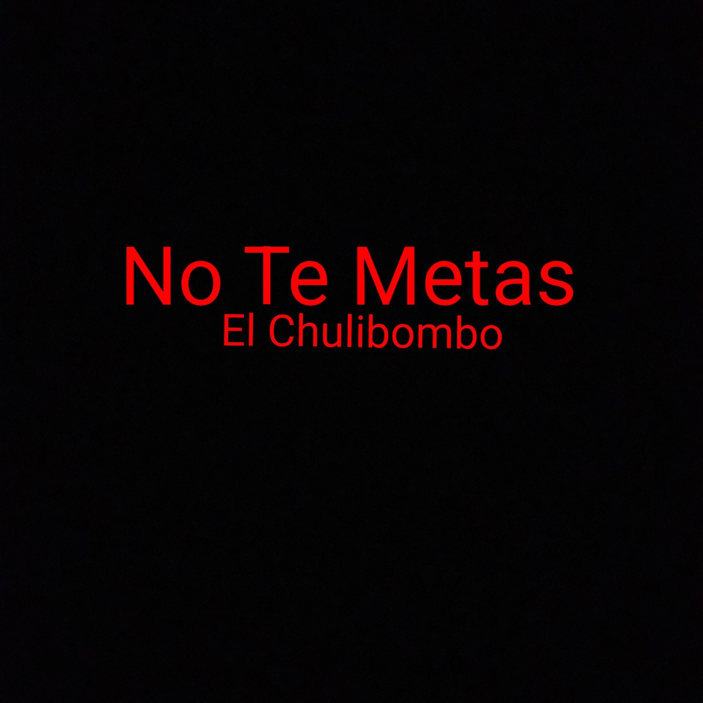 Portada de Sencillo/EP "No Te Metas", de El Chulibombo