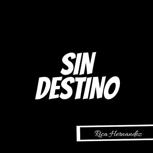 Portada de Sencillo/EP "SIN DESTINO", de Rica Hernandez