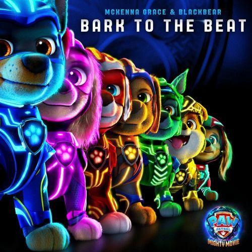 Capa do Single/EP "Bark to The Beat (feat. Blackbear) [From Paw Patrol: The Mighty Movie]", de McKenna Grace