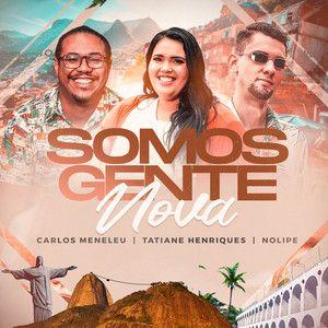 Portada de Sencillo/EP "Somos Gente Nova (part. Carlos Meneleu e NOLIPE)", de Tatiane Henriques