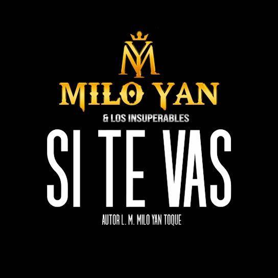 Single/EP cover of "Si Te Vas" by Milo Yan y Los Insuperables