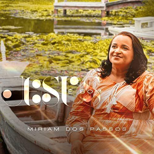 Portada del álbum "Jesus É Bom", de Miriam dos Passos