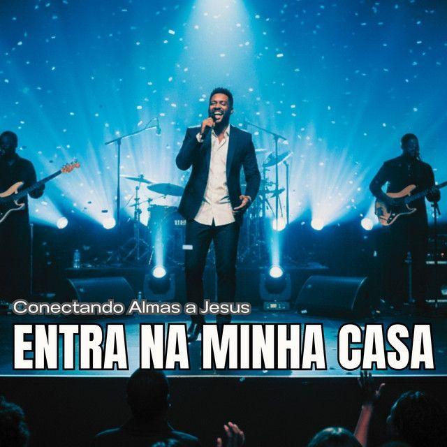 Capa do Sencillo/EP "Entra Na Minha Casa", de Conectando Almas a Jesus
