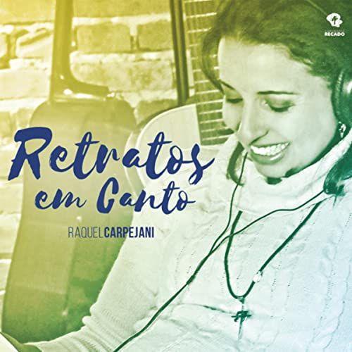 Portada de Álbum "Retratos Em Canto", de Raquel Carpejani