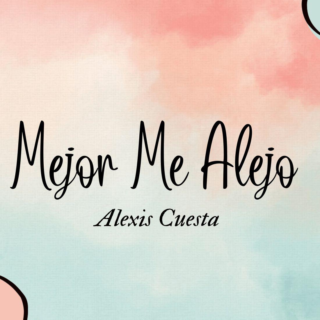 Portada de Sencillo/EP "Mejor Me Alejo ", de Alexis Cuesta