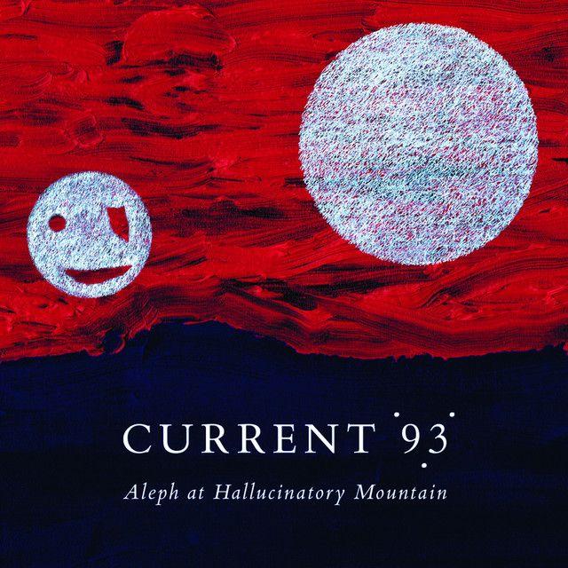 Portada de Álbum "Aleph At Hallucinatory Mountain", de Current 93