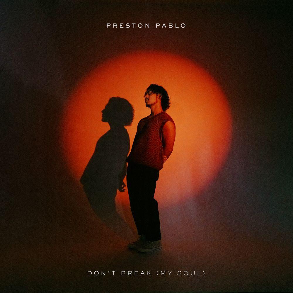 Portada de Sencillo/EP "Don’t Break (My Soul)", de Preston Pablo