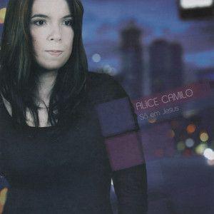 Portada de Álbum "Só Em Jesus", de Alice Camilo