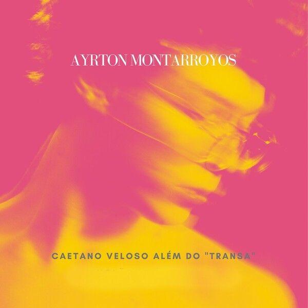 Portada de Álbum "Caetano Veloso Além do "Transa"", de Ayrton Montarroyos