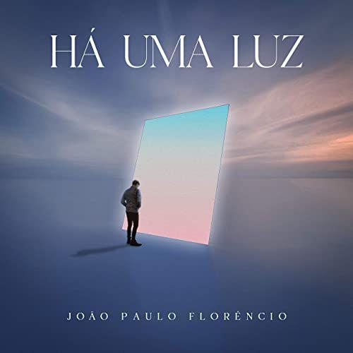 Portada de Sencillo/EP "Há Uma Luz", de João Paulo Florêncio