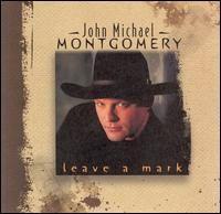 Portada de Álbum "Leave a Mark", de John Michael Montgomery
