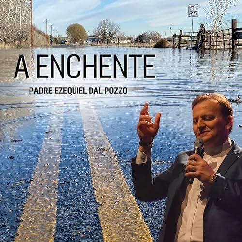 Portada de Sencillo/EP "A Enchente", de Padre Ezequiel Dal Pozzo