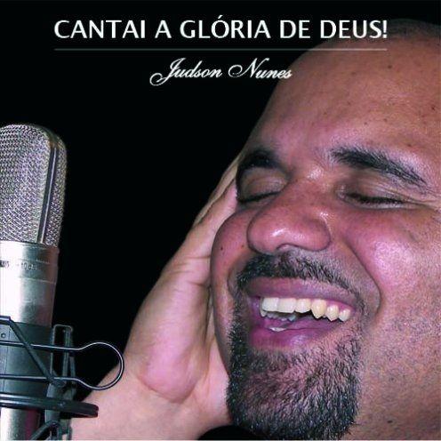 Capa do Álbum "Cantai a glória de Deus!", de Judson Nunes