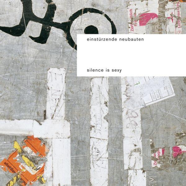 Portada de Álbum "Silence Is Sexy", de Einsturzende Neubauten