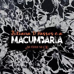 Capa do Álbum "Juliana D Passos e a Macumbaria (Ao Vivo No Cic)", de Juliana D Passos 