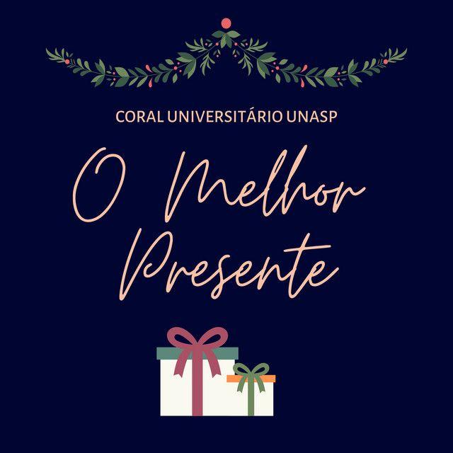Portada de Sencillo/EP "O Melhor Presente", de Coral Universitário do UNASP-EC