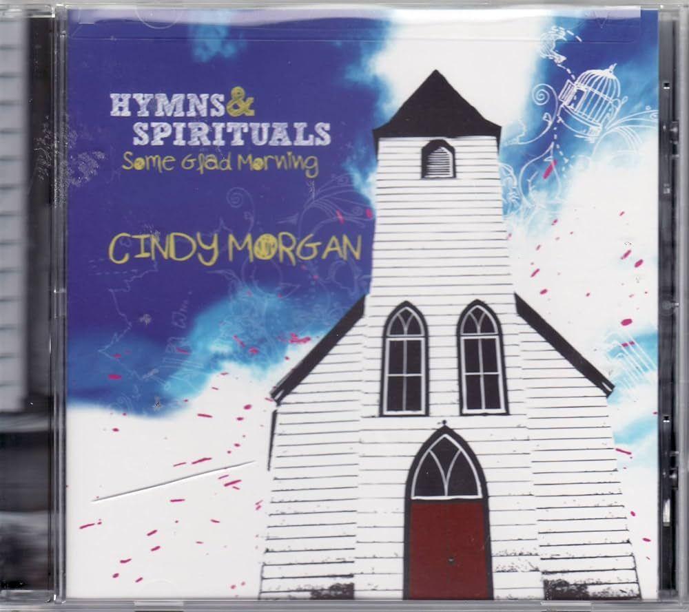 Album cover of "Hymns & Spirituals - Some Glad Morning" by Cindy Morgan