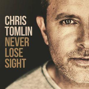 Capa do Álbum "Never Lose Sight", de Chris Tomlin
