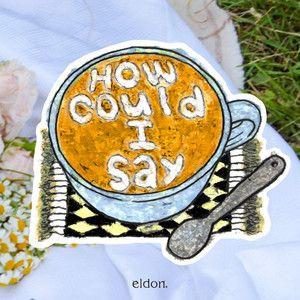 Portada de Sencillo/EP "How could I say", de Eldon