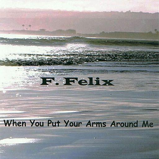 Single/EP cover of "When You Put Your Arms Around Me" by Félix
