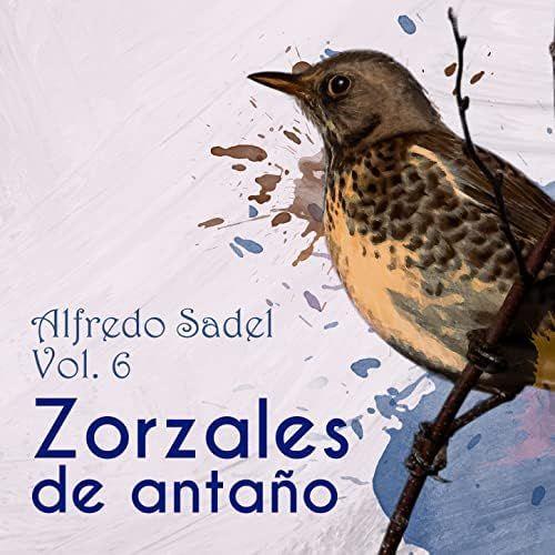 Portada de Álbum "Zorzales de Antaño, Vol. 6: Alfredo Sadel", de Alfredo Sadel