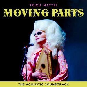 Portada de Sencillo/EP "Moving Parts (The Acoustic Soundtrack)", de Trixie Mattel
