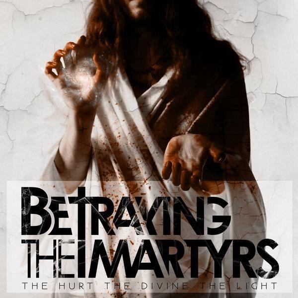 Album cover of "The Hurt The Divine The Light" by Betraying The Martyrs