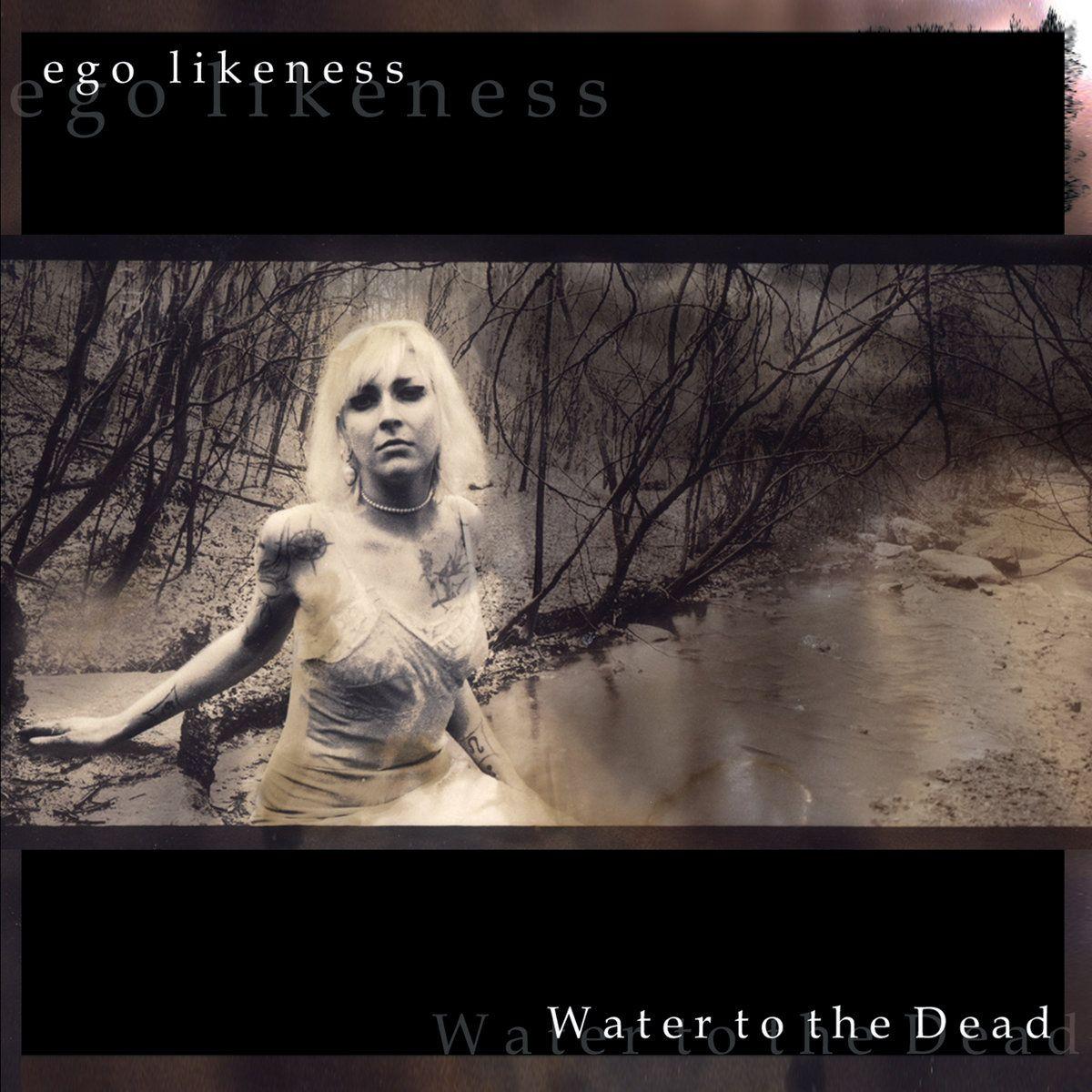Album cover of "Water To The Dead" by Ego Likeness